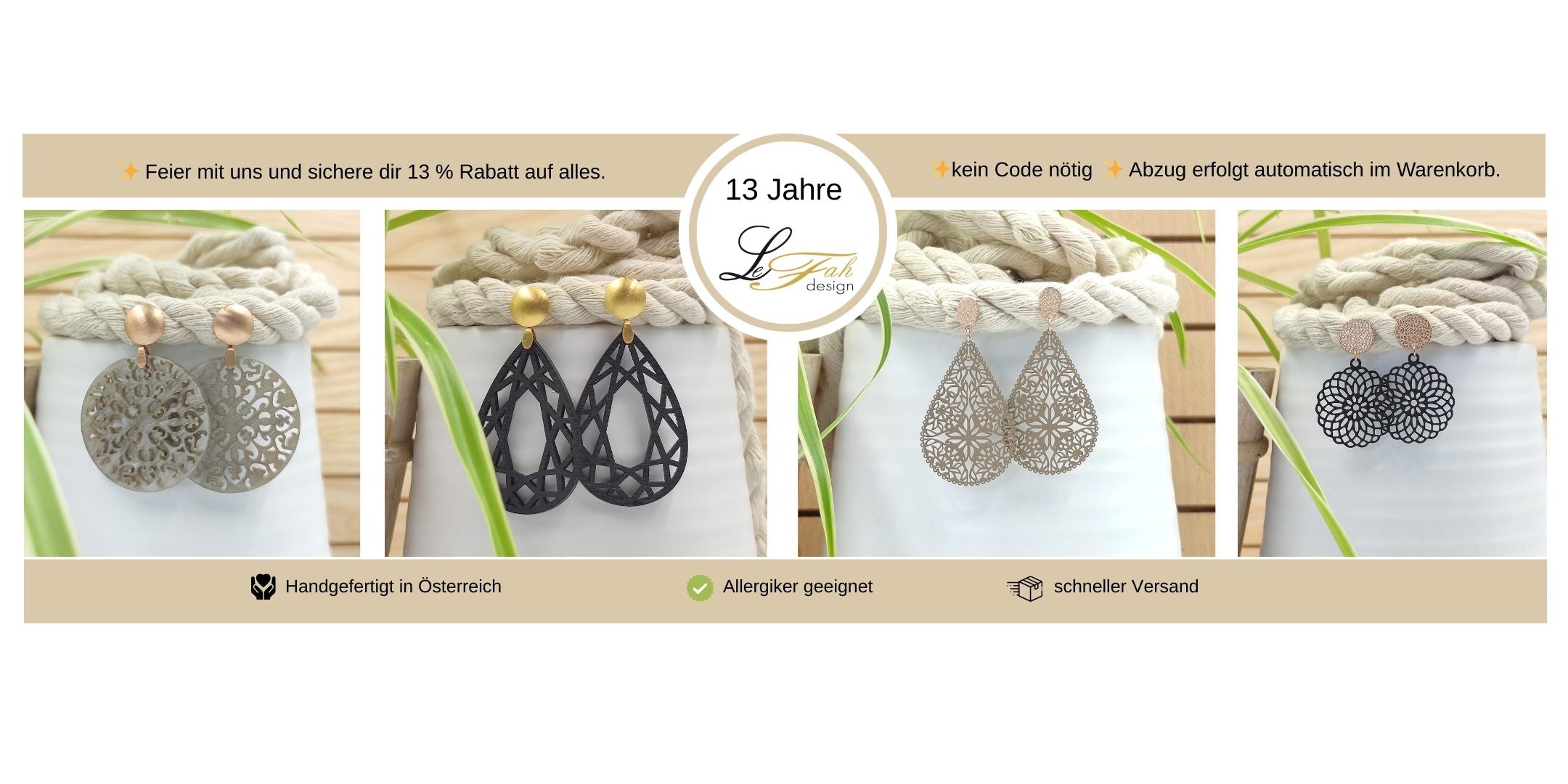 13 Jahre LeFah Design – Geburtstagsaktion mit 13 % Rabatt auf das gesamte Sortiment, gültig im Februar. Der Rabatt wird automatisch im Warenkorb abgezogen.